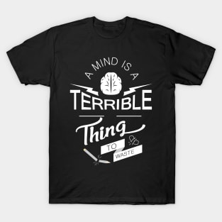 'A Mind Is A Terrible Thing To Waste' Education Shirt T-Shirt